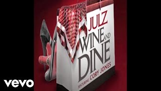 Julz - Wine N Dine (Audio) ft. Corey Jones