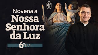 6º dia   Novena a Nossa Senhora da Luz