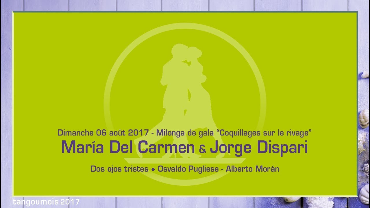 001 • Tangoumois 2017 - Maria Del Carmen & Jorge Dispari - Dos ojos tristes