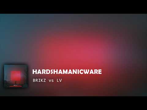 BRIKZ vs LV - HARDSHAMANICWARE (Free Download)