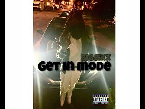 BigSixx - Get In Mode