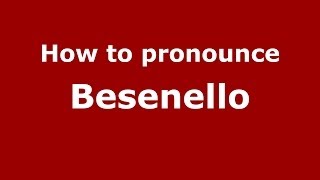 How to pronounce Besenello