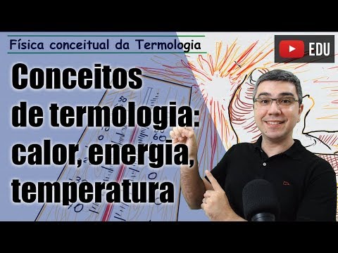 Diferença entre calor, energia térmica e temperatura - Física conceitual - Termologia