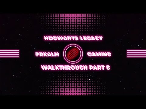 HOGWARTS LEGACY Gameplay Walkthrough Part 6 FULL GAME