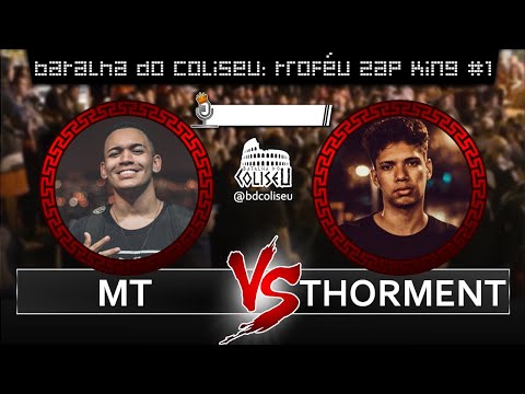 MT X THORMENT - GRANDE FINAL - BATALHA DO COLISEU - ZAP KING