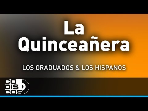 La Quinceañera, Los Hispanos Y Los Graduados - Audio