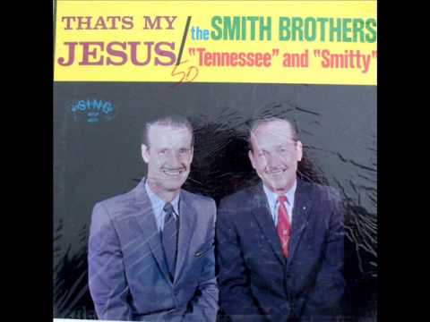 Thats My Jesus - The Smith Brothers Tennessee & Smitty