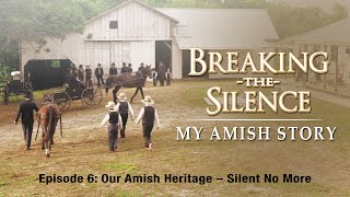 Breaking the Silence VI |  Our Amish Heritage: Silent No More | Lester Graber | Paul Veraguth
