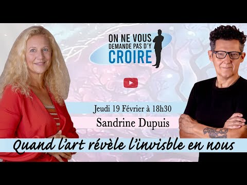 SANDRINE DUPUIS: Quand l’art révèle l’invisible en nous
