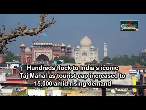 Hundreds flock to India's iconic Taj Mahal as tourist cap increased to 15,000 amid rising demand