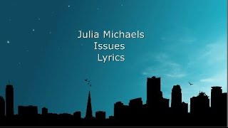 Julia Michaels - Issues [LYRICS]
