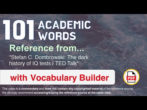 101 Academic Words Ref from "Stefan C. Dombrowski: The dark history of IQ tests | TED Talk"