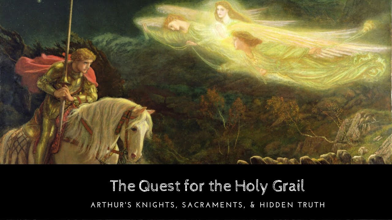 The Quest for the Holy Grail: Arthur's Knights, Sacraments, & Hidden Truth