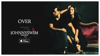 JOHNNYSWIM: Over (Official Audio)