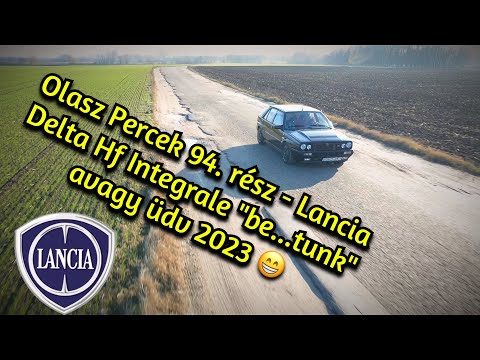 Olasz Percek 94. rész - Lancia Delta Hf Integrale "be...tunk" avagy üdv 2023 😁