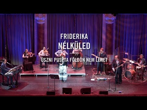 Friderika - Nélküled  (Live)