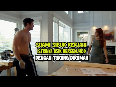 AKIBAT MENYEWA TUKANG TERLALU MANTAP MEMBUAT ISTRI LUPA DIRI - ALUR FILM