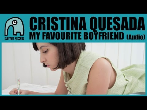 CRISTINA QUESADA - My Favourite Boyfriend [Audio]