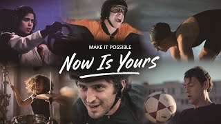 Now is Yours - #MakeitPossible