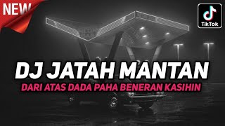 Download lagu DJ DARI ATAS DADA PAHA BENERAN KASIHIN || DJ JATAH MANTAN SOUND TREND TIKTOK TERBARU 2024 mp3