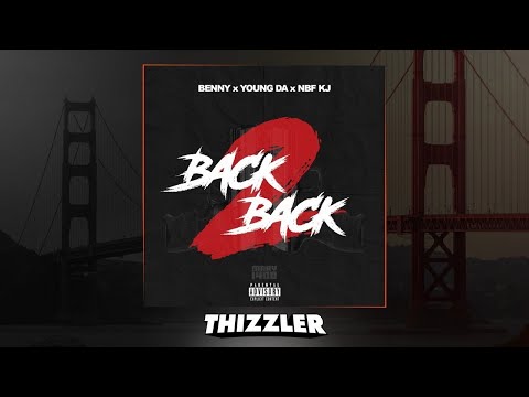 Benny x Young Da x NBF KJ - Back 2 Back [Thizzler.com Exclusive]
