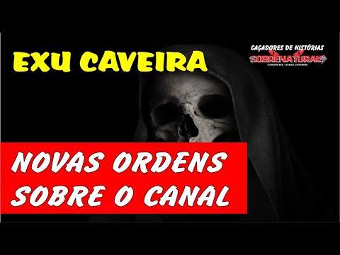 EXU CAVEIRA DA NOVAS ORDENS SOBRE AS INVESTIGAÇÕES...