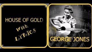 House of Gold ~ George Jones ~ Lyrics&#39;