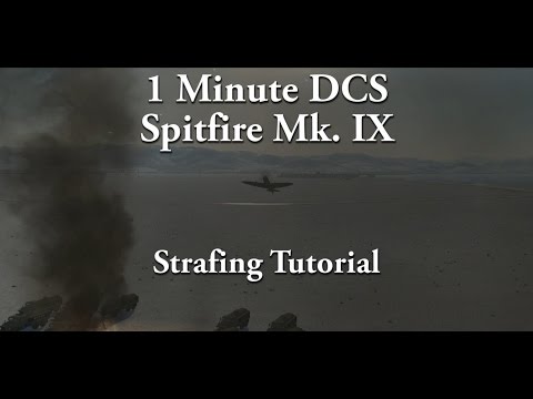 1 Minute DCS - Spitfire Mk  IX - Strafing Tutorial