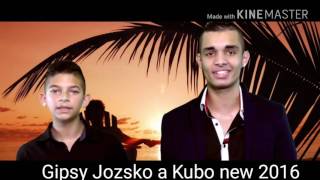 Gipsy Jozko a Kubo new 2016 Laska ty si moja Gipsy Jozko a Kubo new 2016 Laska ty si moja
