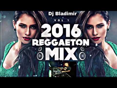 Mix reggeton 2016 Dj Bladimir