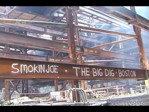THE BIG DIG BOSTON AND THE CENTRAL ARTERY PROJECT FOR YOU BECAUSE I DIDN'T SEE ANYONE FILMING Joe