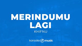 Download lagu Merindumu Lagi - Khifnu (KARAOKE VERSION) mp3 Download lagu Merindumu Lagi - Khifnu (KARAOKE VERSION) mp3
