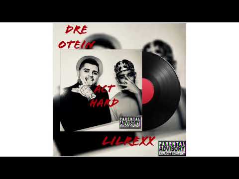 Lilrexx X Dre Otein - Act Hard
