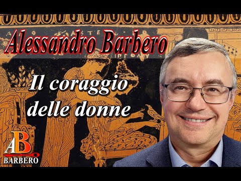 Alessandro Barbero - Il coraggio delle donne