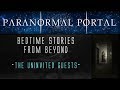 Bedtime Stories From Beyond - The Uninvited Guests