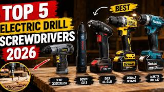 Top 5 Best Electric Drill Screwdrivers 2026 🔥 Best Cordless Drills for DIY & Professionals