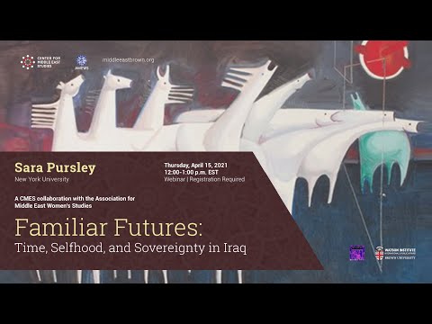 Sara Pursley ─ Familiar Futures: Time, Selfhood, and Sovereignty in Iraq