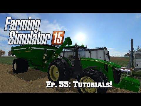 Farming Simulator 15: Ep. 55: Tutorials!