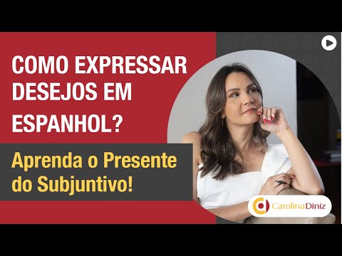 COMO EXPRESSAR DESEJOS EM ESPANHOL?