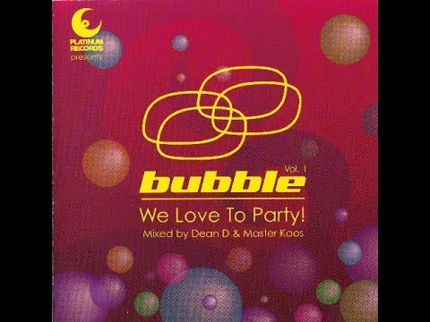 Bubble - We Love To Party Vol. 1 -  Disc 1: Dean D