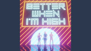 Cover art for Better When I'm High