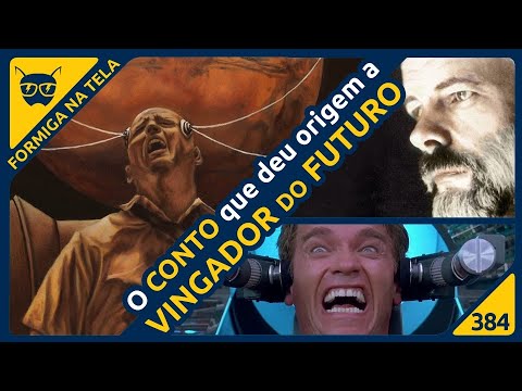 O conto que inspirou o filme O Vingador do Futuro | Formiga na Tela 384 - Formiga Elétrica