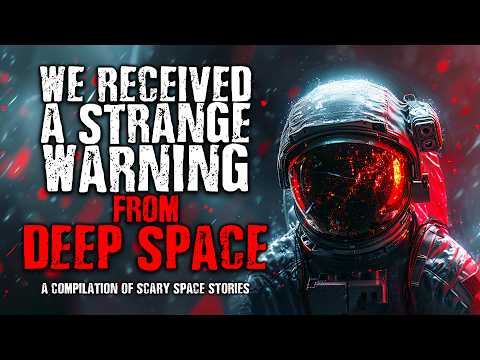 We Received a Strange Warning from Deep Space | A Compilation of Scary Space Stories