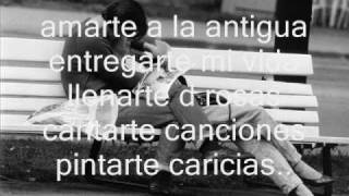 AMARTE A LA ANTIGUA -PEDRO FERNANDEZ (lyrics)