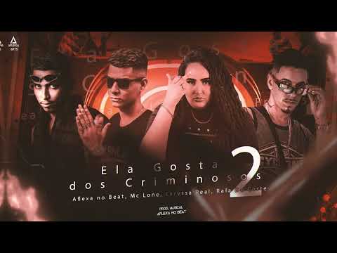 AFLEXA NO BEAT, RAFA DU CORTE, MC LONE E LARYSSA REAL - ELA GOSTA DOS CRIMINOSOS 2 (BREGA FUNK)