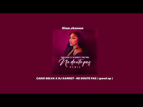 • CADIE NELVA X DJ KAWEST - NE DOUTE PAS ( speed up )