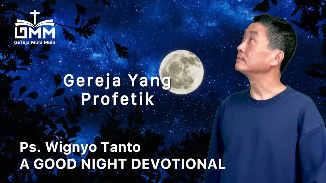 a Good Night Devotional | Gereja Yang Profetik | Ps. Wignyo Tanto