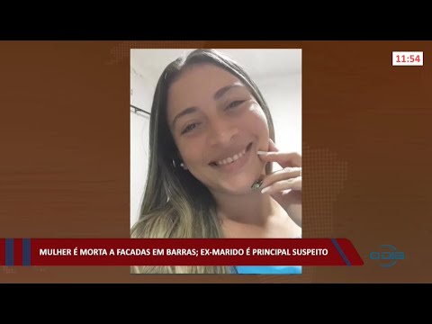 Mulher é morta a facadas em Barras e ex-marido é principal suspeito 15 02 2022