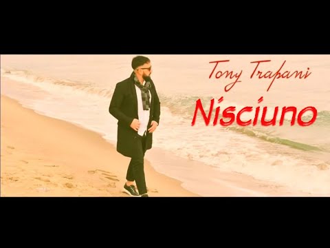 Tony Trapani - Nisciuno (Video Ufficiale)