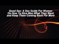 Good Sex A Sex Guide For Women On How To Give Men What They Want